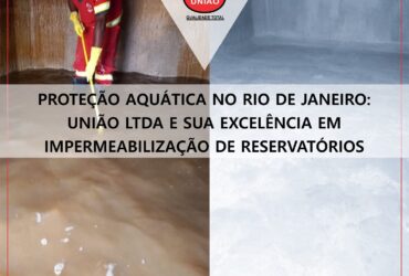 Impermeabilização de cisternas de água com a União Ltda no Rio de Janeiro
